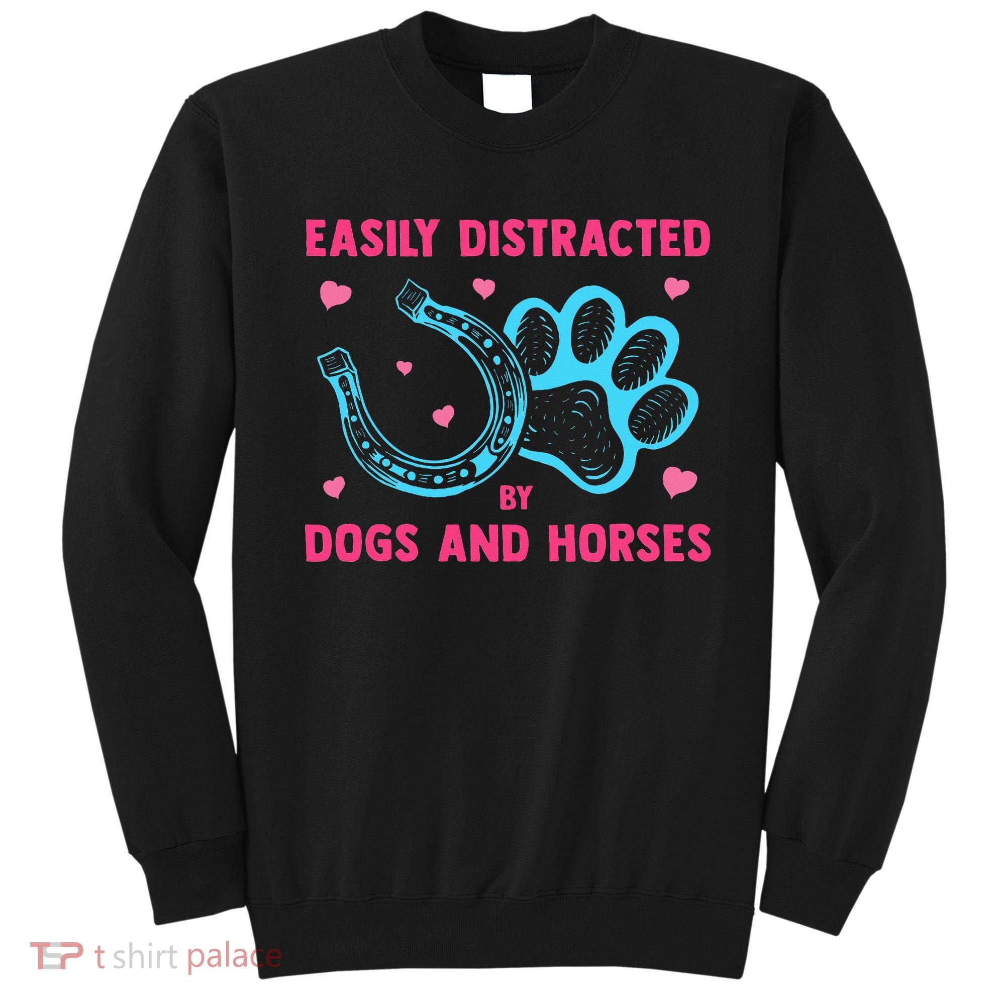 Easily Distracted By Dogs And Horses Animal Lover Sweatshirt