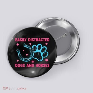 Easily Distracted By Dogs And Horses Animal Lover Button