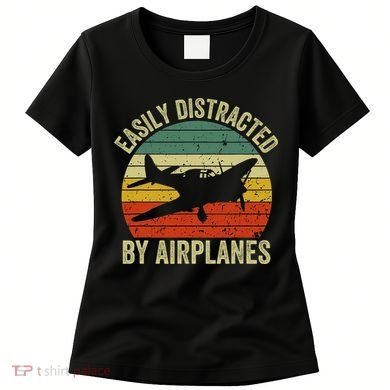 Easily Distracted By Airplanes Lover Pilot Funny Aviation Women's T-Shirt