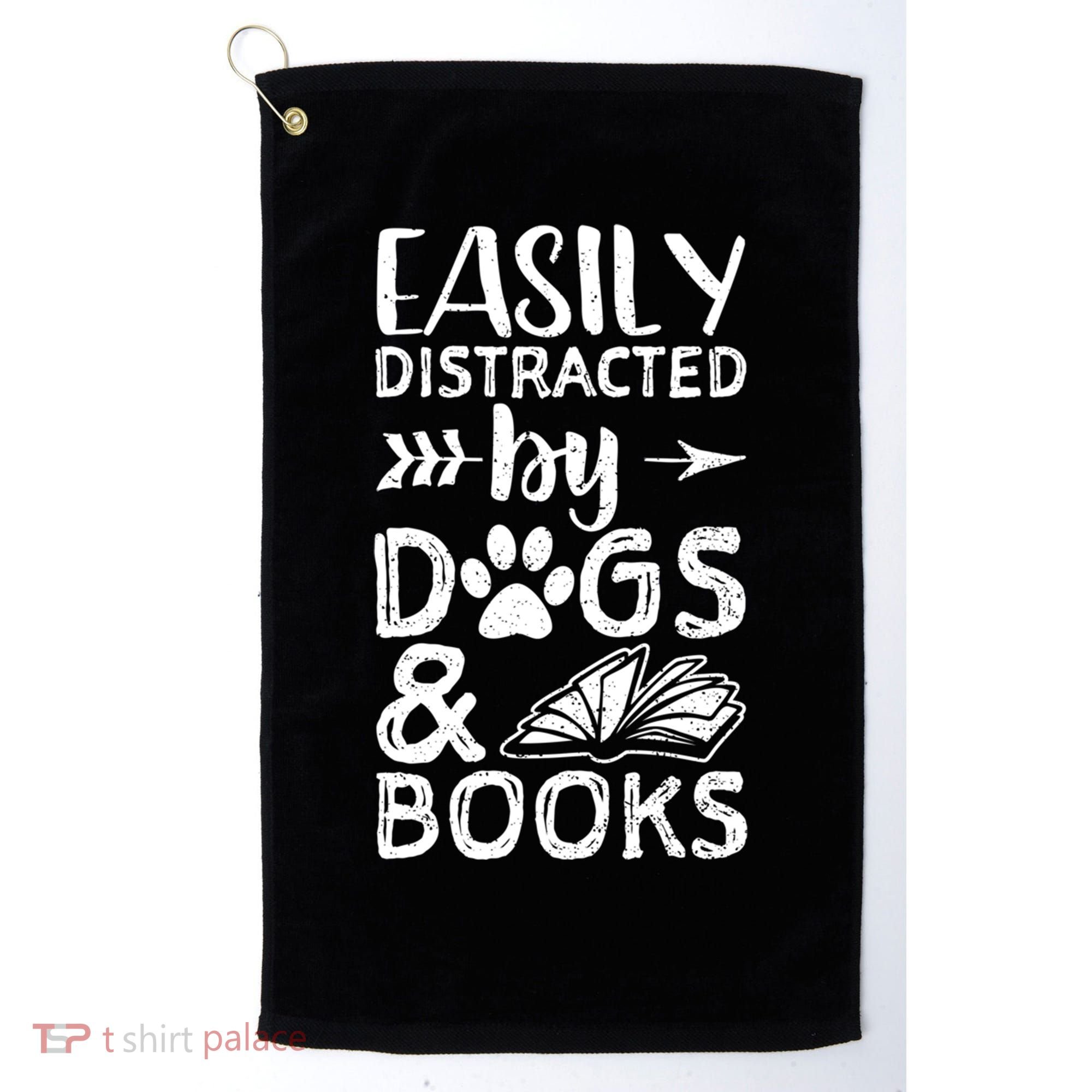 Easily Distracted By Dogs And Books Funny Gift Dog Mom Cool Gift Golf Towel