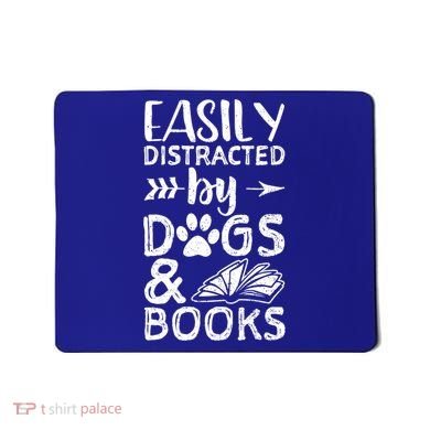 Easily Distracted By Dogs And Books Funny Gift Dog Mom Cool Gift Mousepad