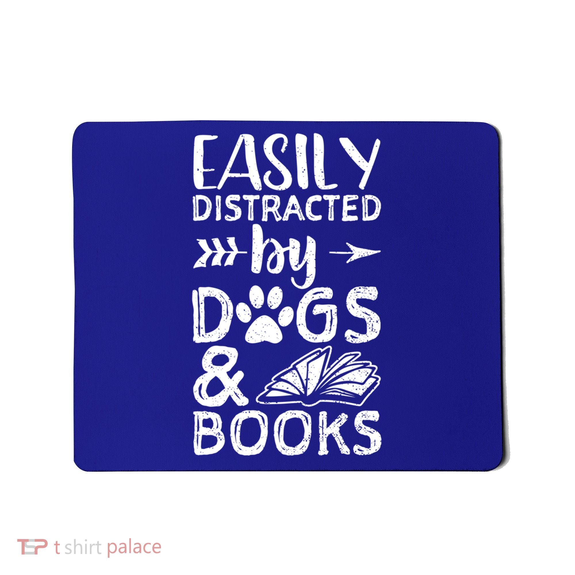 Easily Distracted By Dogs And Books Funny Gift Dog Mom Cool Gift Mousepad