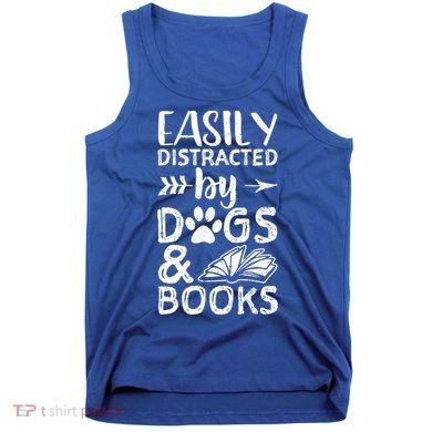 Easily Distracted By Dogs And Books Funny Gift Dog Mom Cool Gift Tank Top