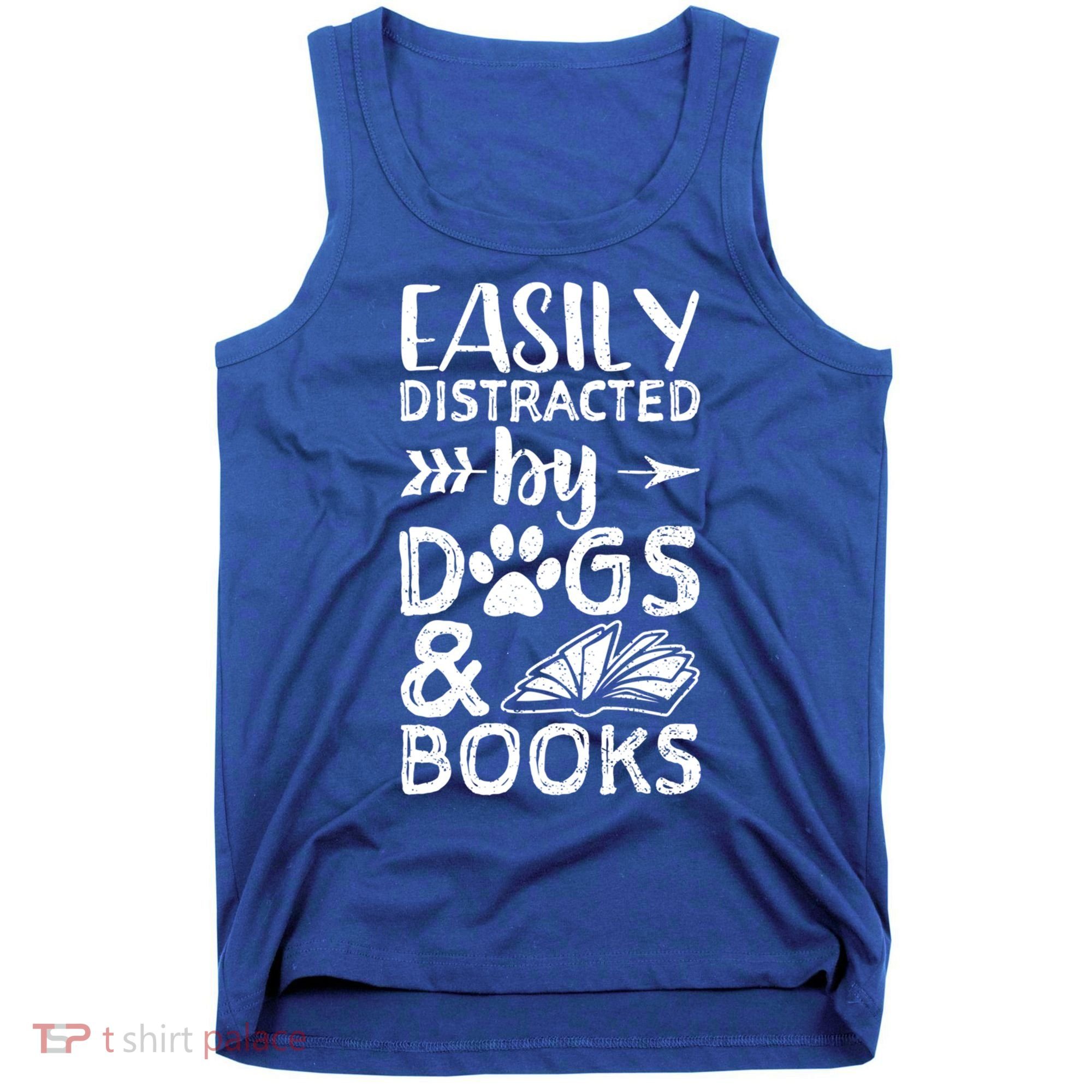 Easily Distracted By Dogs And Books Funny Gift Dog Mom Cool Gift Tank Top