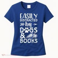 Easily Distracted By Dogs And Books Funny Gift Dog Mom Cool Gift Women's T-Shirt thumb 0