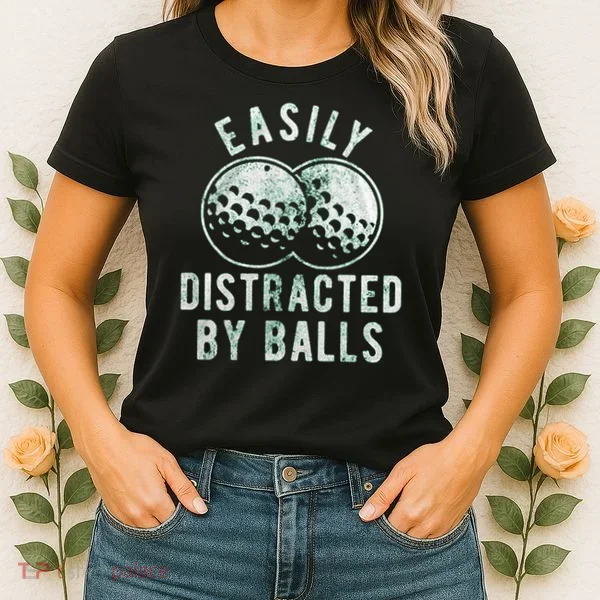Easily Distracted By Balls Golf Funny Women's T-Shirt