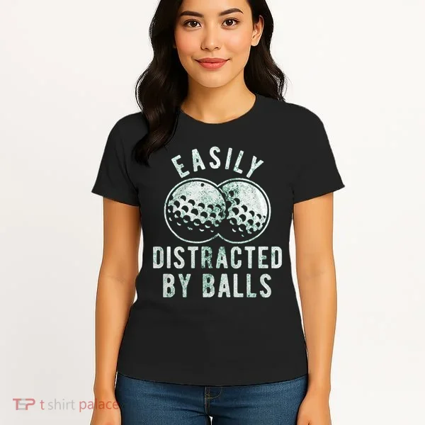Easily Distracted By Balls Golf Funny Women's T-Shirt