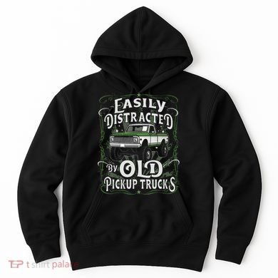 Easily Distracted By Old Pickup Trucks Hoodie