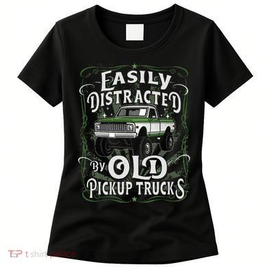 Easily Distracted By Old Pickup Trucks Women's T-Shirt