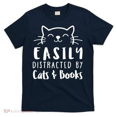 Easily Distracted By Cats And Books Cat & Book Lover T-Shirt