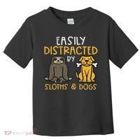 Easily Distracted By Sloths Dogs Animal Lover Women Toddler T-Shirt thumb 0