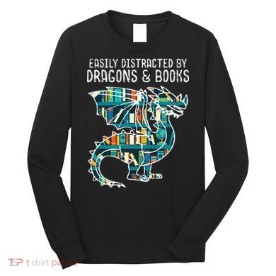 Easily Distracted By Dragons Books Funny Reading Bookworm Long Sleeve Shirt