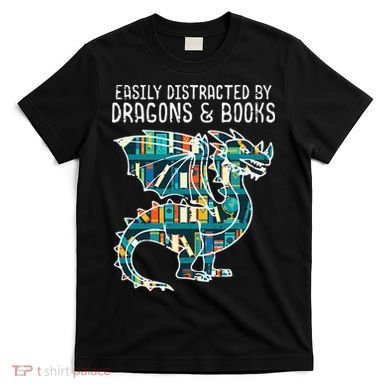 Easily Distracted By Dragons Books Funny Reading Bookworm T-Shirt