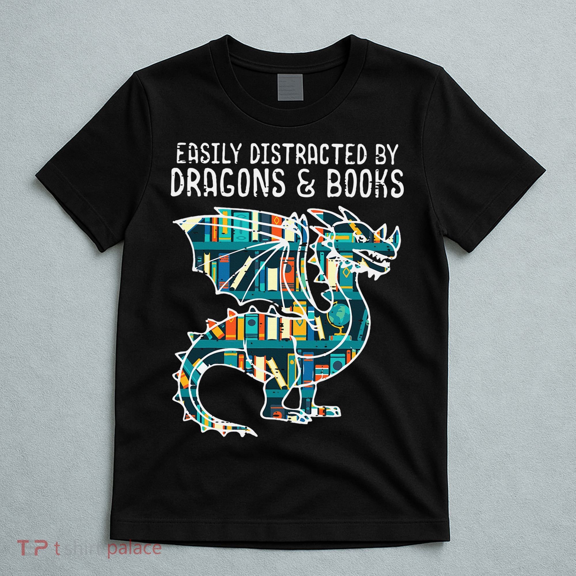 Easily Distracted By Dragons Books Funny Reading Bookworm T-Shirt