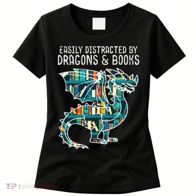 Easily Distracted By Dragons Books Funny Reading Bookworm Women's T-Shirt