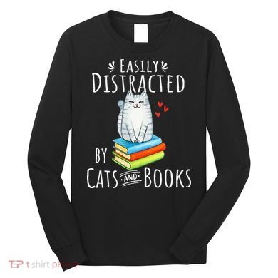 Easily Distracted By Cats And Books Long Sleeve Shirt