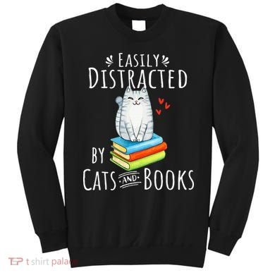 Easily Distracted By Cats And Books Sweatshirt