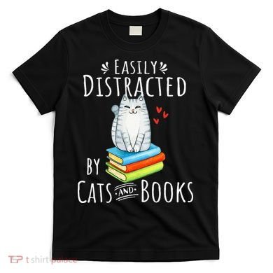 Easily Distracted By Cats And Books T-Shirt