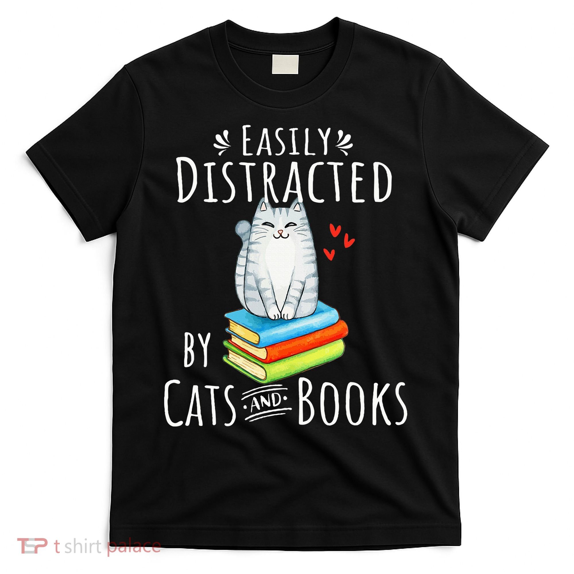 Easily Distracted By Cats And Books T-Shirt