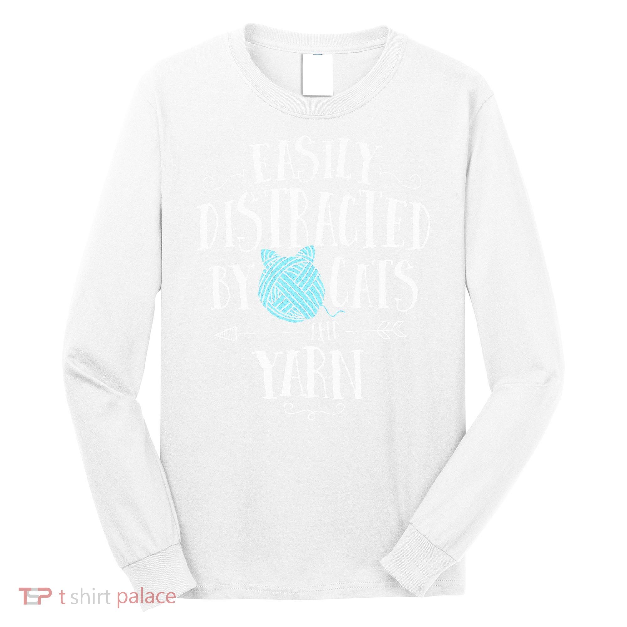 Easily Distracted By Cats And Yarn Knitting Yarn Crochet  Long Sleeve Shirt