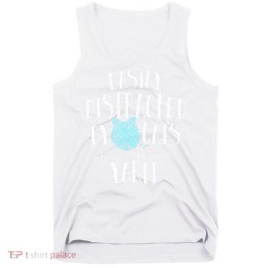 Easily Distracted By Cats And Yarn Knitting Yarn Crochet  Tank Top