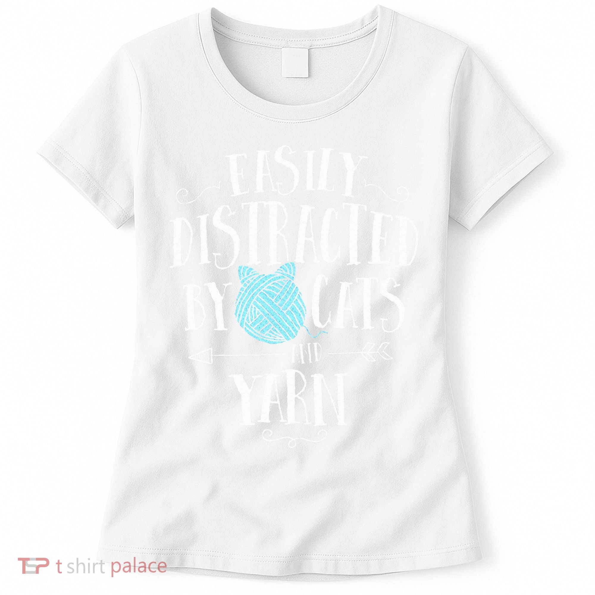 Easily Distracted By Cats And Yarn Knitting Yarn Crochet  Women's T-Shirt