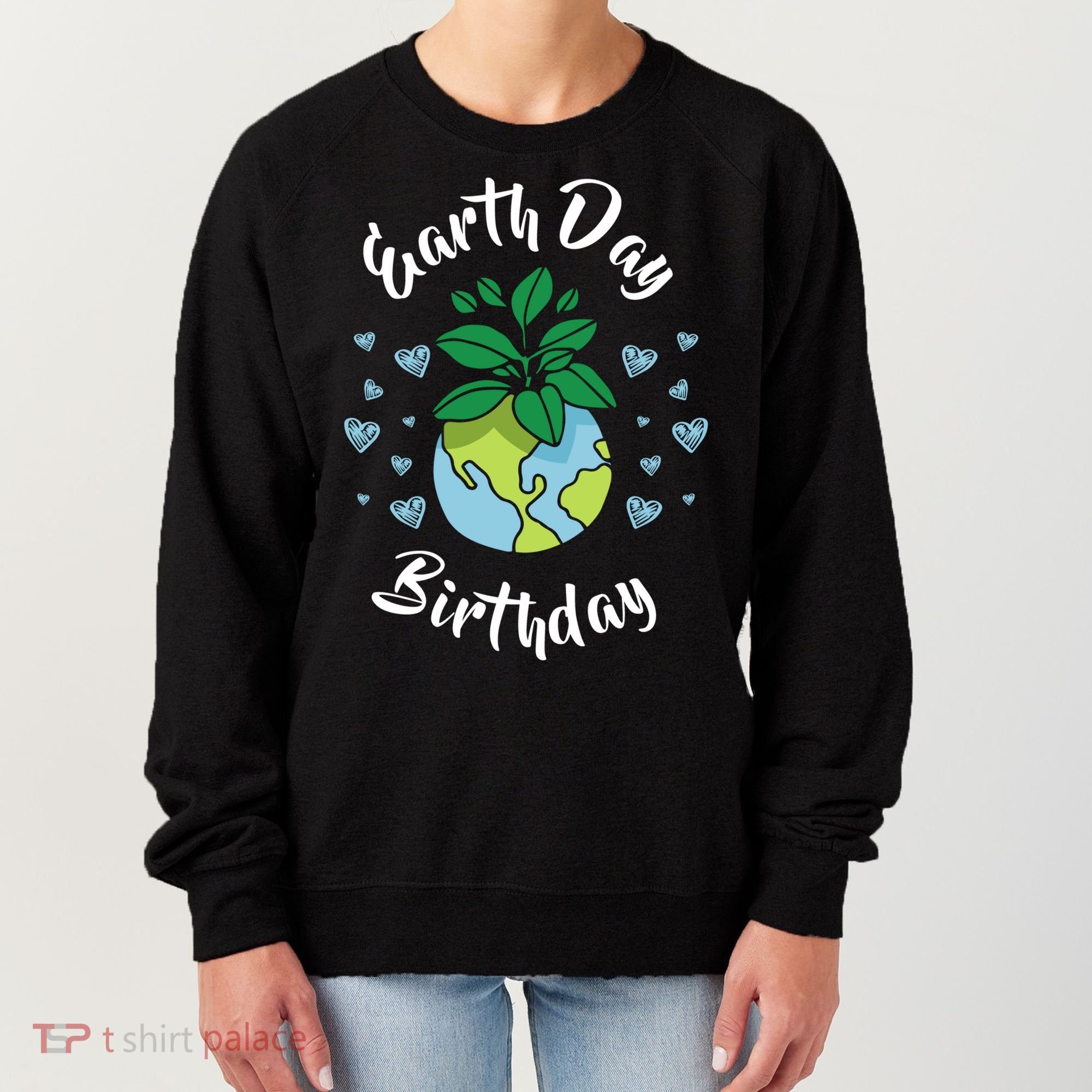 Earth Day Birthday Gift Funny Gift Women's Sweatshirt