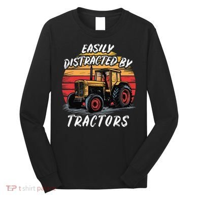 Easily Distracted By Tractors Fun Farmer & Farming Gift Long Sleeve Shirt