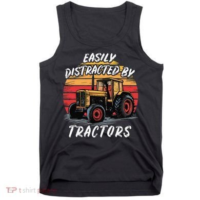 Easily Distracted By Tractors Fun Farmer & Farming Gift Tank Top