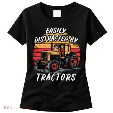 Easily Distracted By Tractors Fun Farmer & Farming Gift Women's T-Shirt