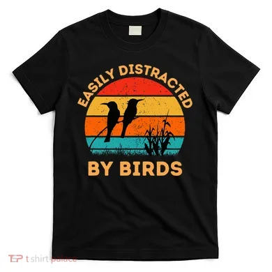 Easily Distracted By Birds T-Shirt
