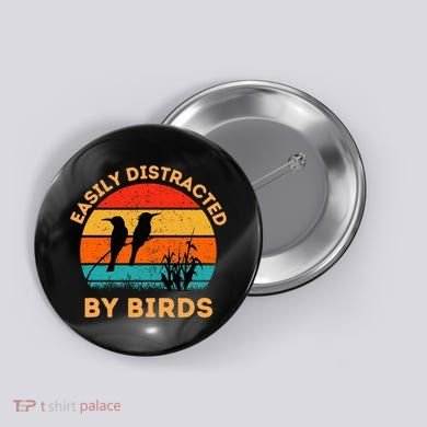 Easily Distracted By Birds Button
