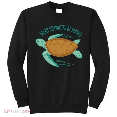 Easily Distracted By Turtles Sweatshirt