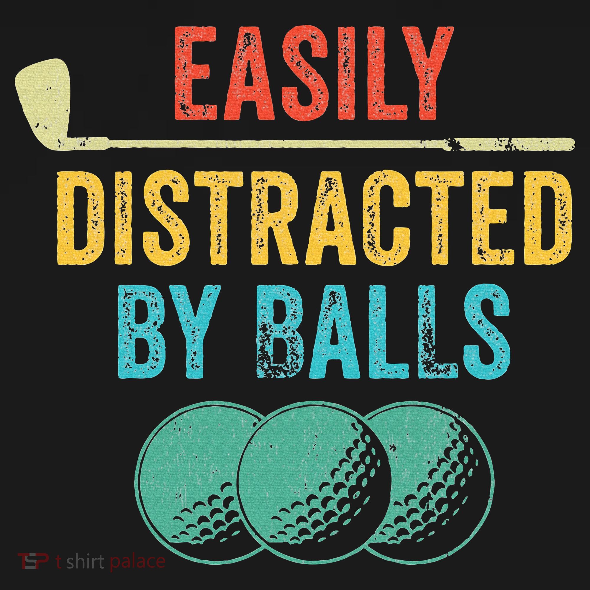 Easily Distracted by Balls Golf Ball Putt Vintage Funny Golf T-Shirt