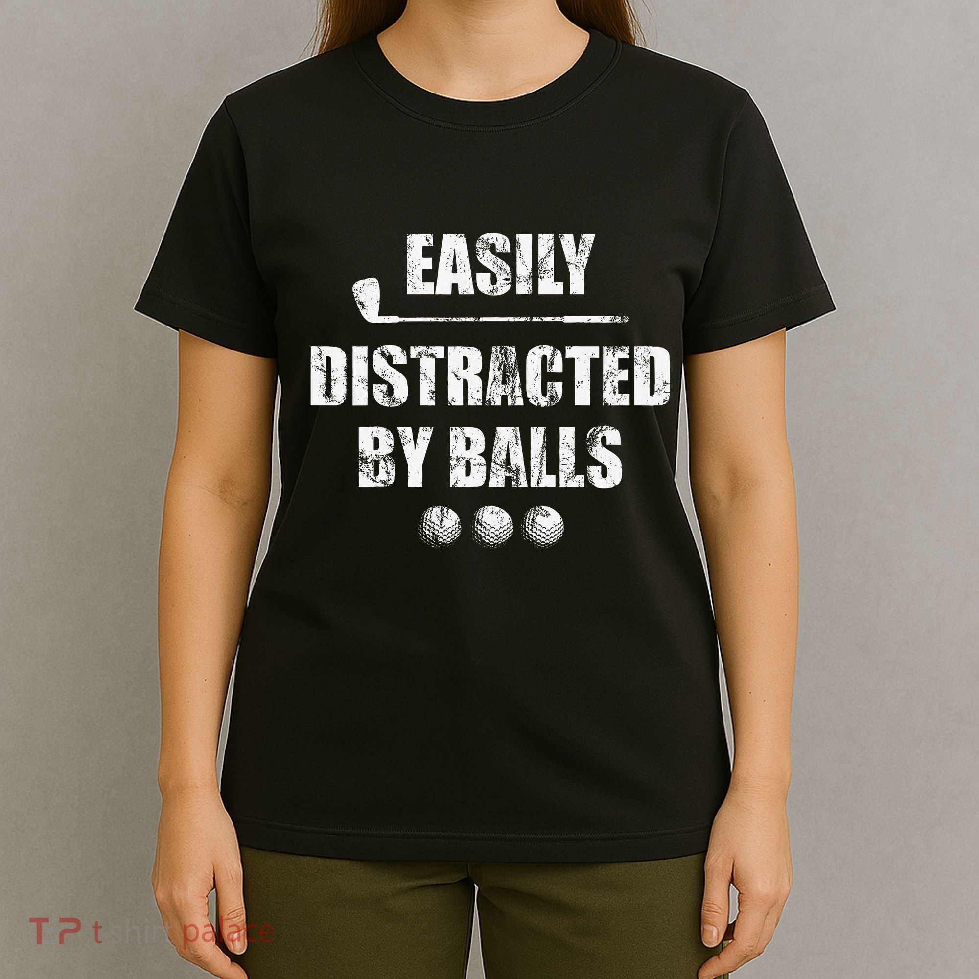 Easily Distracted By Balls Funny Golf Ball Putt T-Shirt