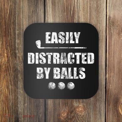 Easily Distracted By Balls Funny Golf Ball Putt Coaster