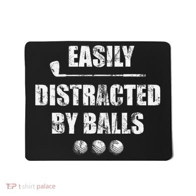 Easily Distracted By Balls Funny Golf Ball Putt Mousepad