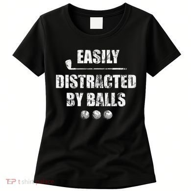 Easily Distracted By Balls Funny Golf Ball Putt Women's T-Shirt