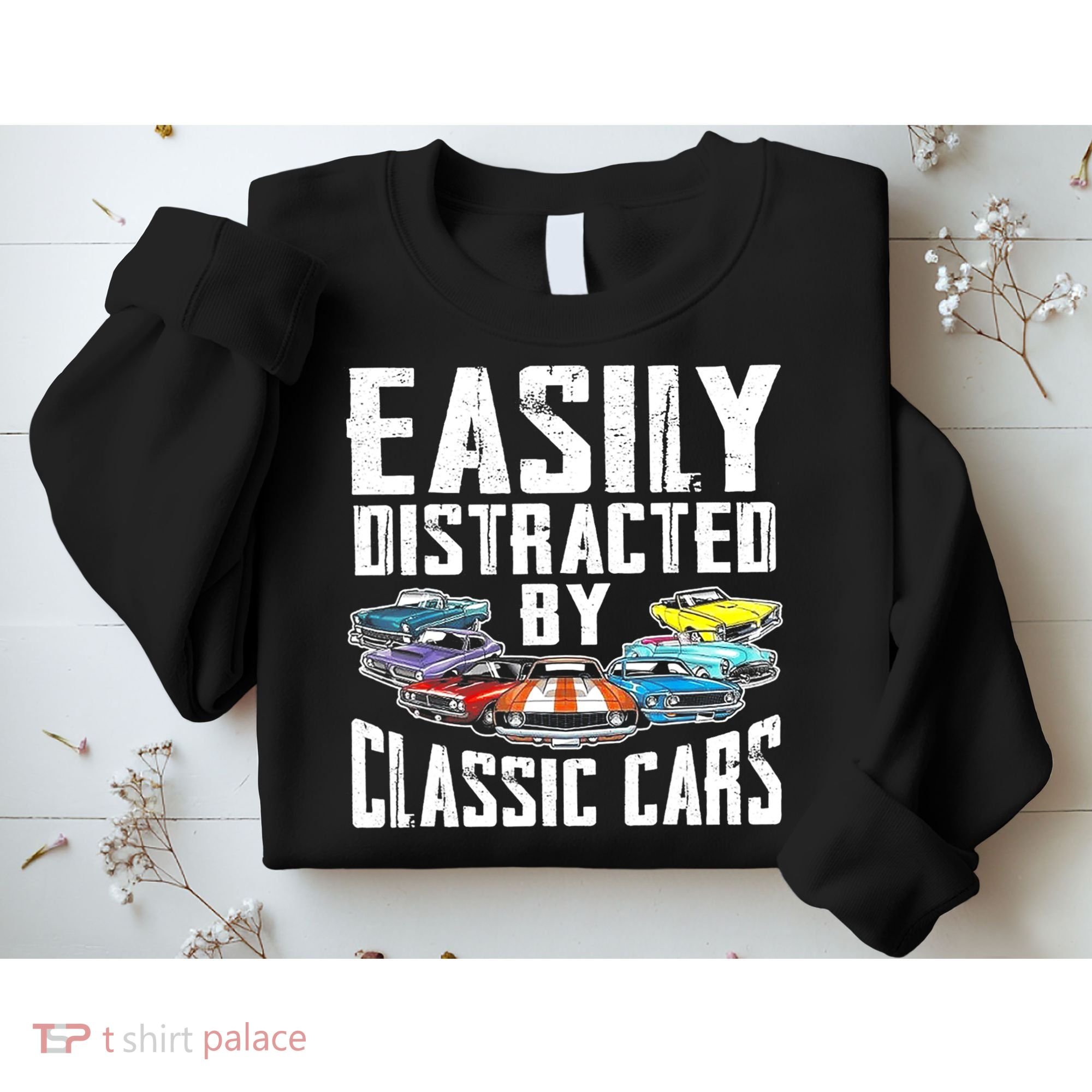 Easily Distracted By Classic Cars Sweatshirt