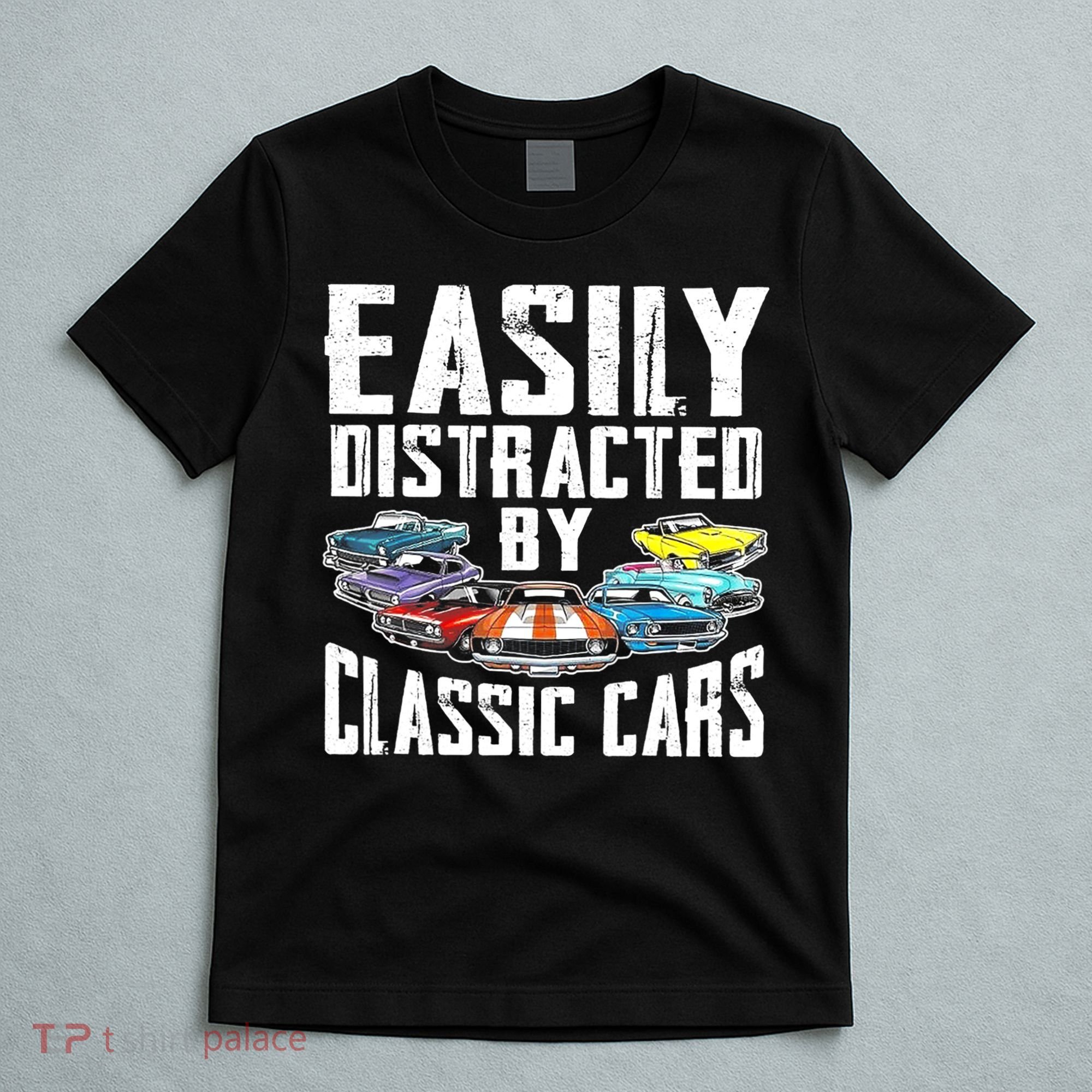 Easily Distracted By Classic Cars T-Shirt