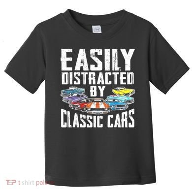 Easily Distracted By Classic Cars Toddler T-Shirt