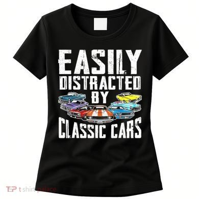 Easily Distracted By Classic Cars Women's T-Shirt