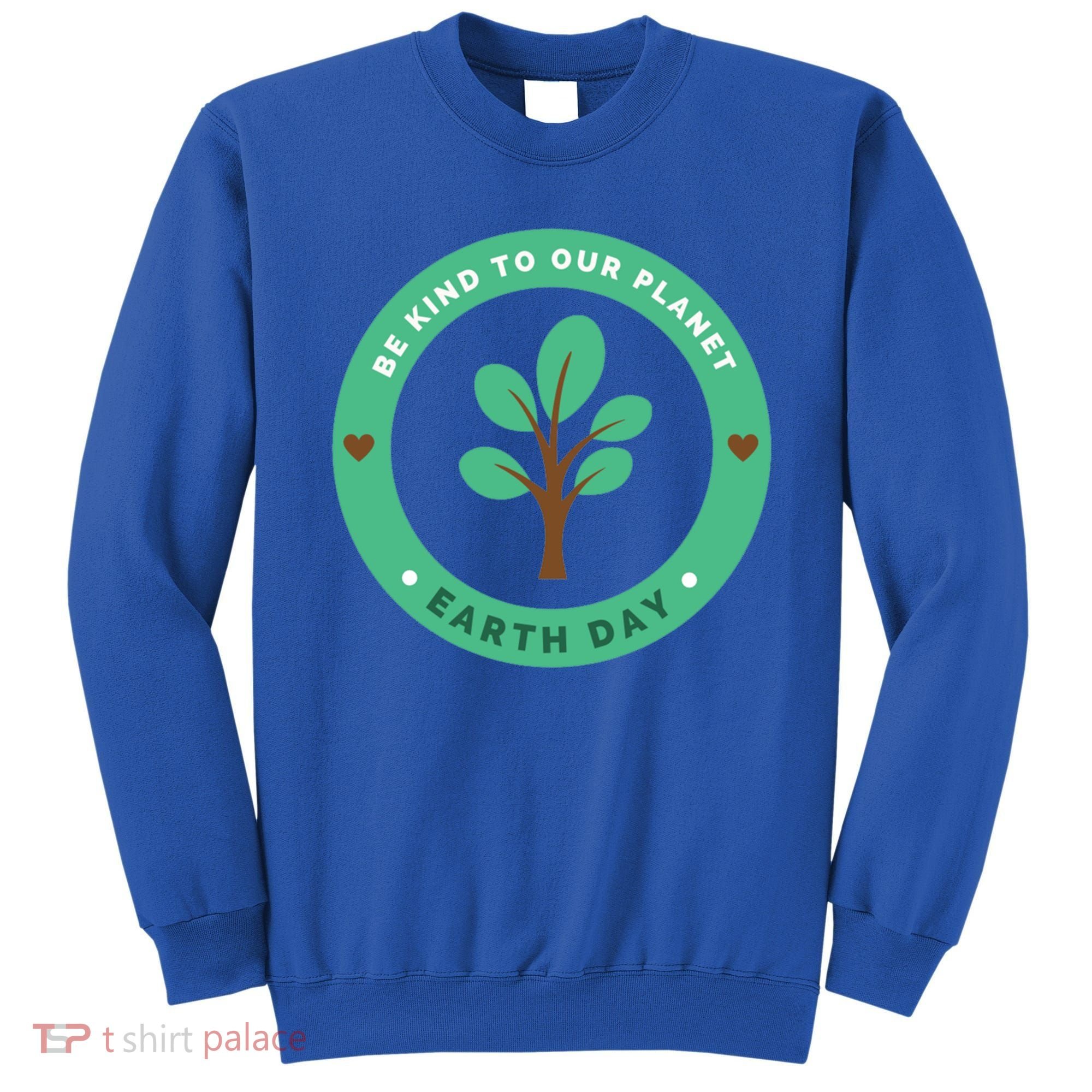 Earth Day Be Kind To Earth Be Kind To Our Planet Eco Gift Sweatshirt