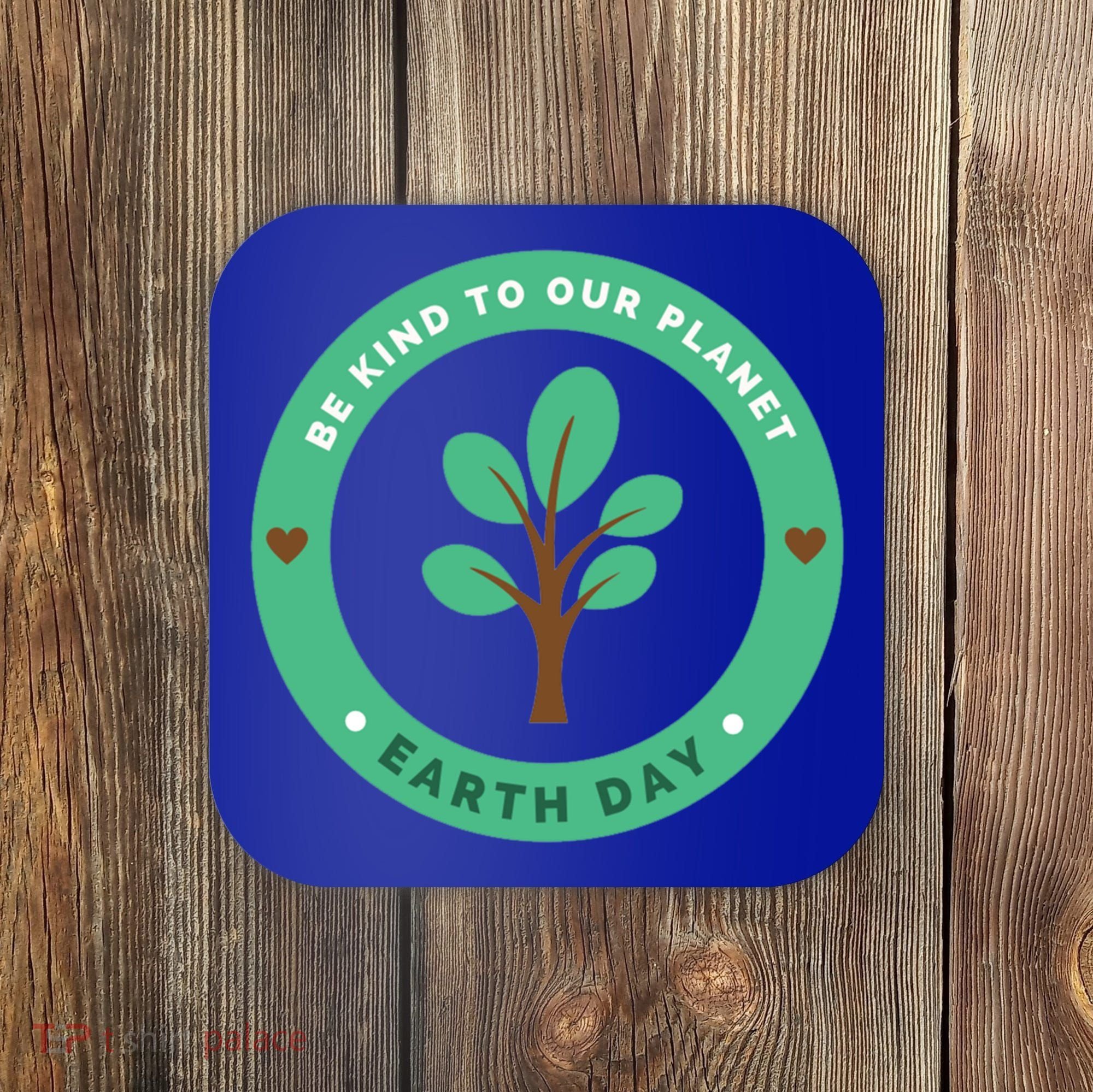 Earth Day Be Kind To Earth Be Kind To Our Planet Eco Gift Coaster
