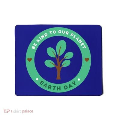 Earth Day Be Kind To Earth Be Kind To Our Planet Eco Gift Mousepad