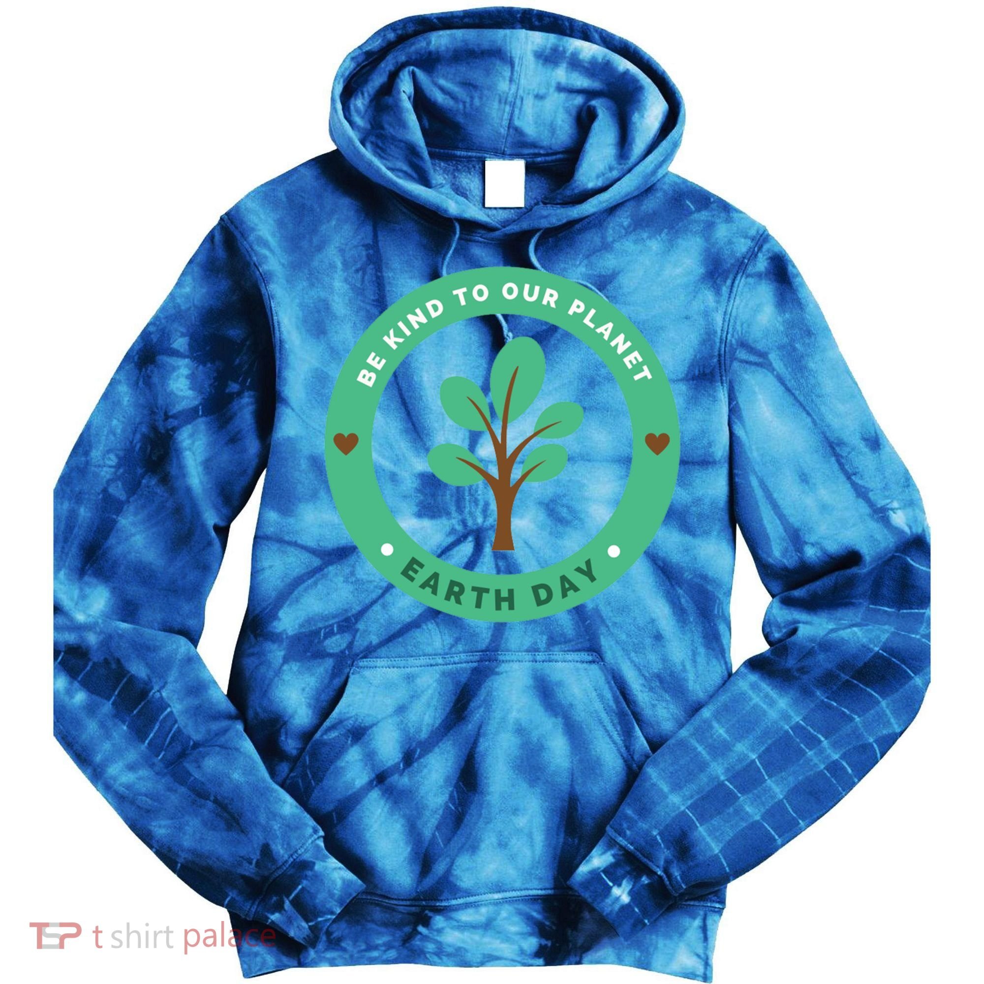 Earth Day Be Kind To Earth Be Kind To Our Planet Eco Gift Tie Dye Hoodie