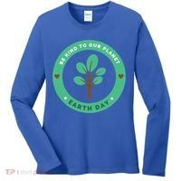 Earth Day Be Kind To Earth Be Kind To Our Planet Eco Gift Women's Long Sleeve Shirt thumb 0