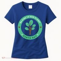 Earth Day Be Kind To Earth Be Kind To Our Planet Eco Gift Women's T-Shirt thumb 0