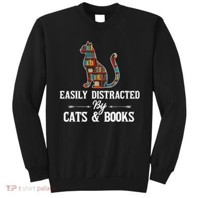 Easily Distracted By Cats and Books Librarians Bibliophiles Sweatshirt