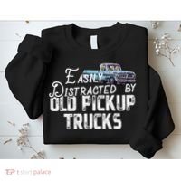 Easily Distracted By Old Pickup Trucks Cute Trucker Sweatshirt thumb 2